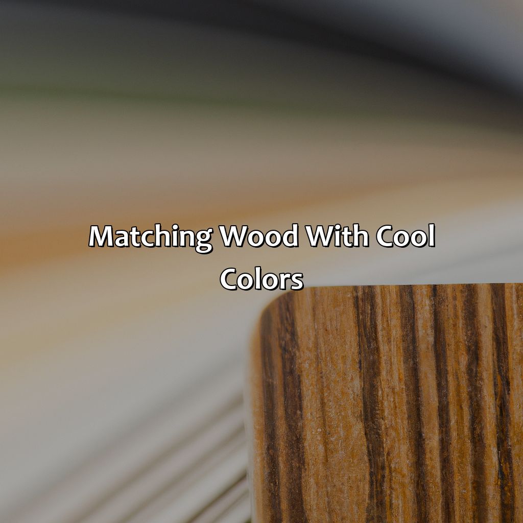 Matching Wood With Cool Colors  - What Colors Go With Wood, 