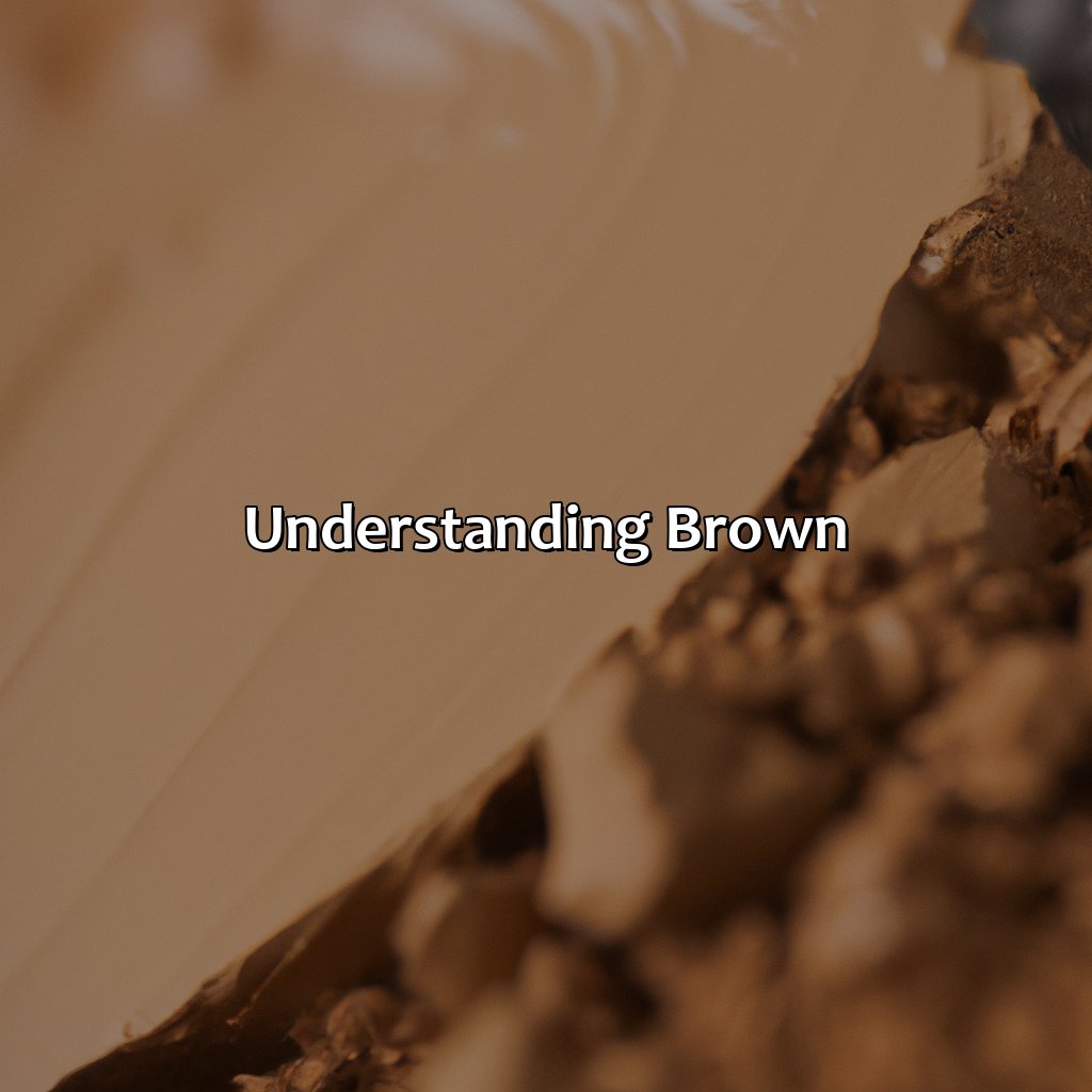 Understanding Brown  - What Colors Make The Color Brown, 