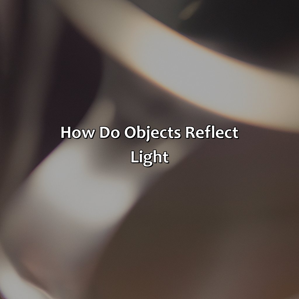 How Do Objects Reflect Light?  - What Determines The Color Of An Object, 