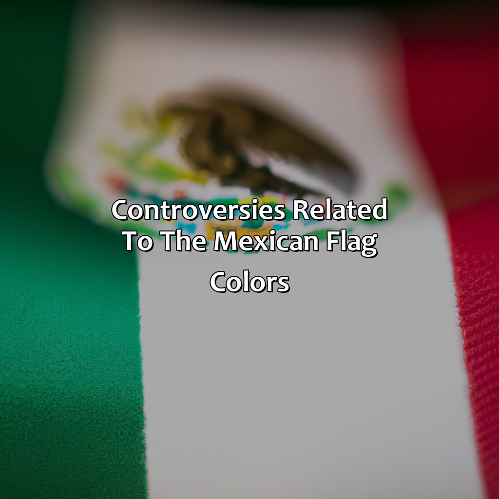 Controversies Related To The Mexican Flag Colors  - What Do The Color Of The Mexican Flag Represent, 