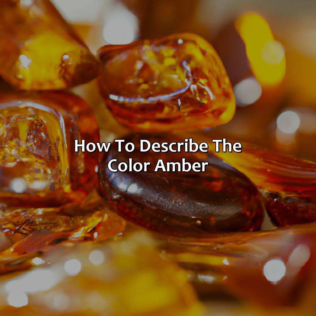 How To Describe The Color Amber  - What Does The Color Amber Look Like, 