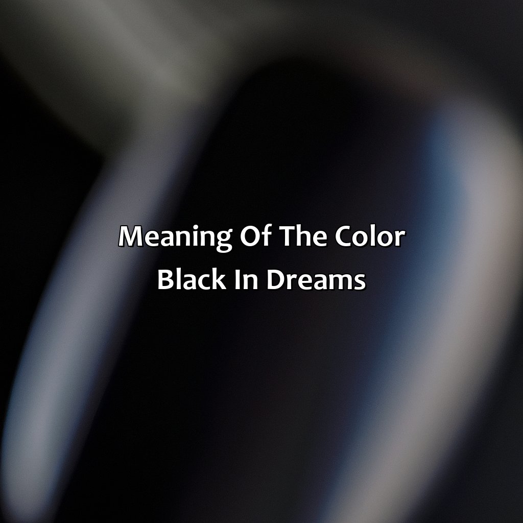 Meaning Of The Color Black In Dreams  - What Does The Color Black Mean In A Dream, 