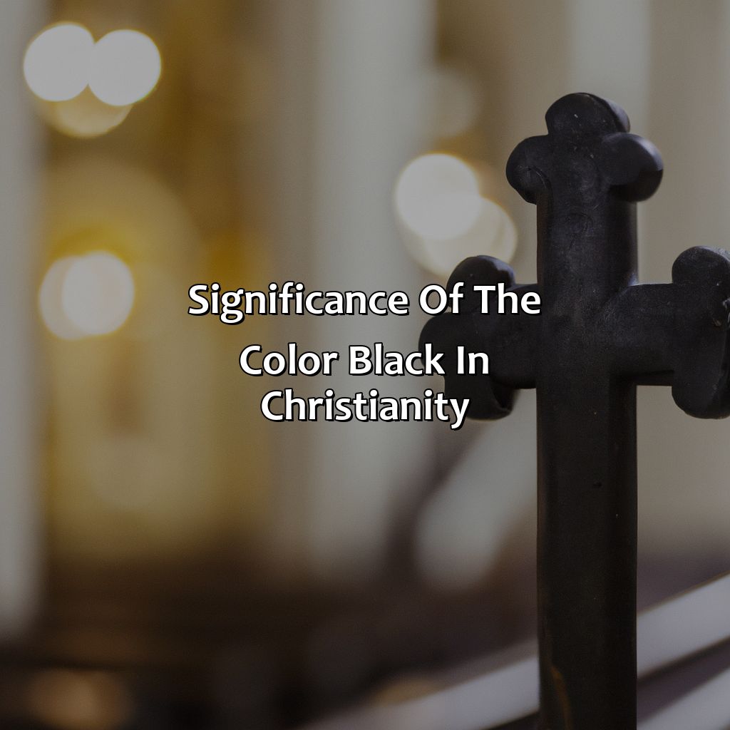 Significance Of The Color Black In Christianity  - What Does The Color Black Mean In Christianity, 