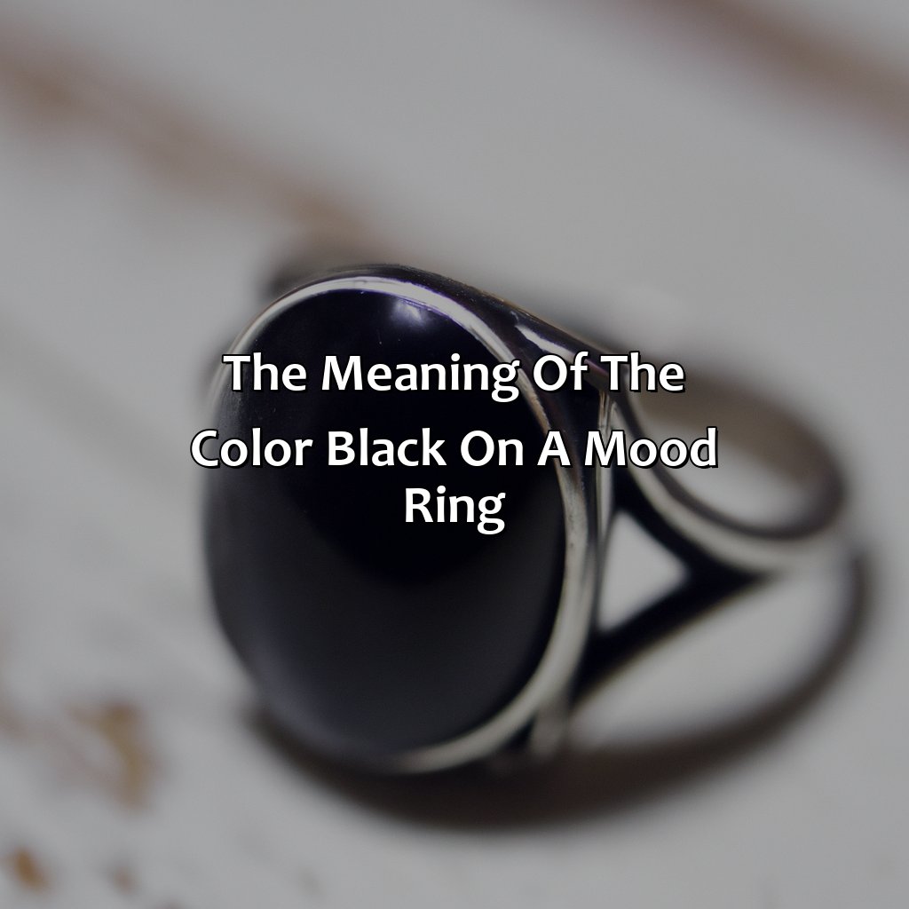 The Meaning Of The Color Black On A Mood Ring  - What Does The Color Black Mean On A Mood Ring, 
