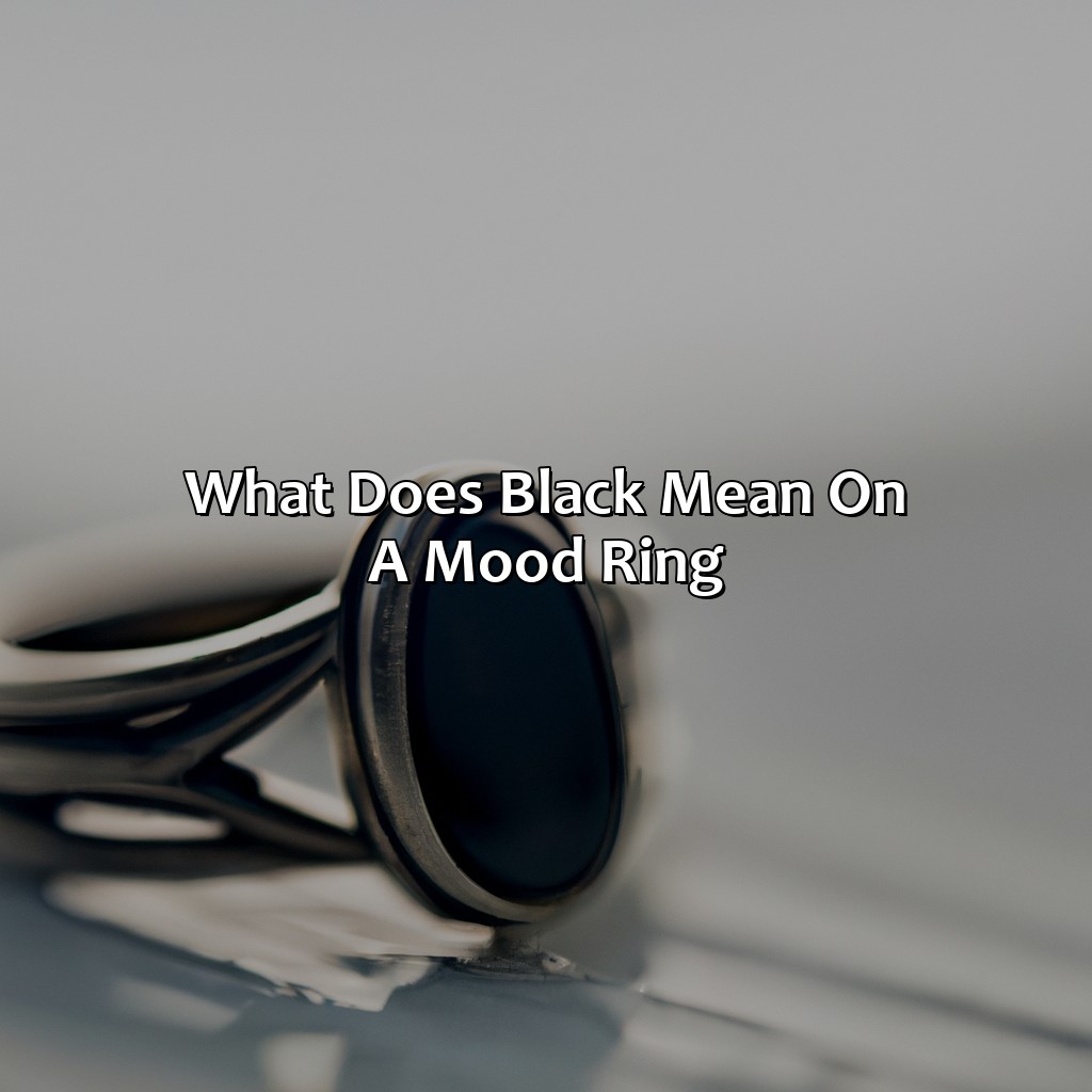 What Does Black Mean On A Mood Ring?  - What Does The Color Black Mean On A Mood Ring, 