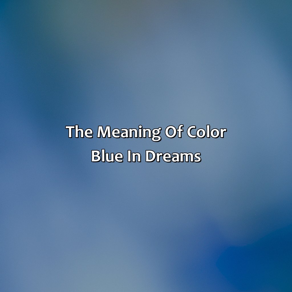 The Meaning Of Color Blue In Dreams  - What Does The Color Blue Mean In A Dream, 