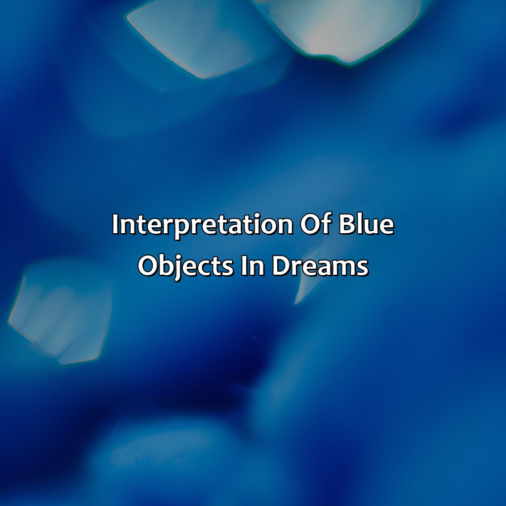 Interpretation Of Blue Objects In Dreams  - What Does The Color Blue Mean In A Dream, 