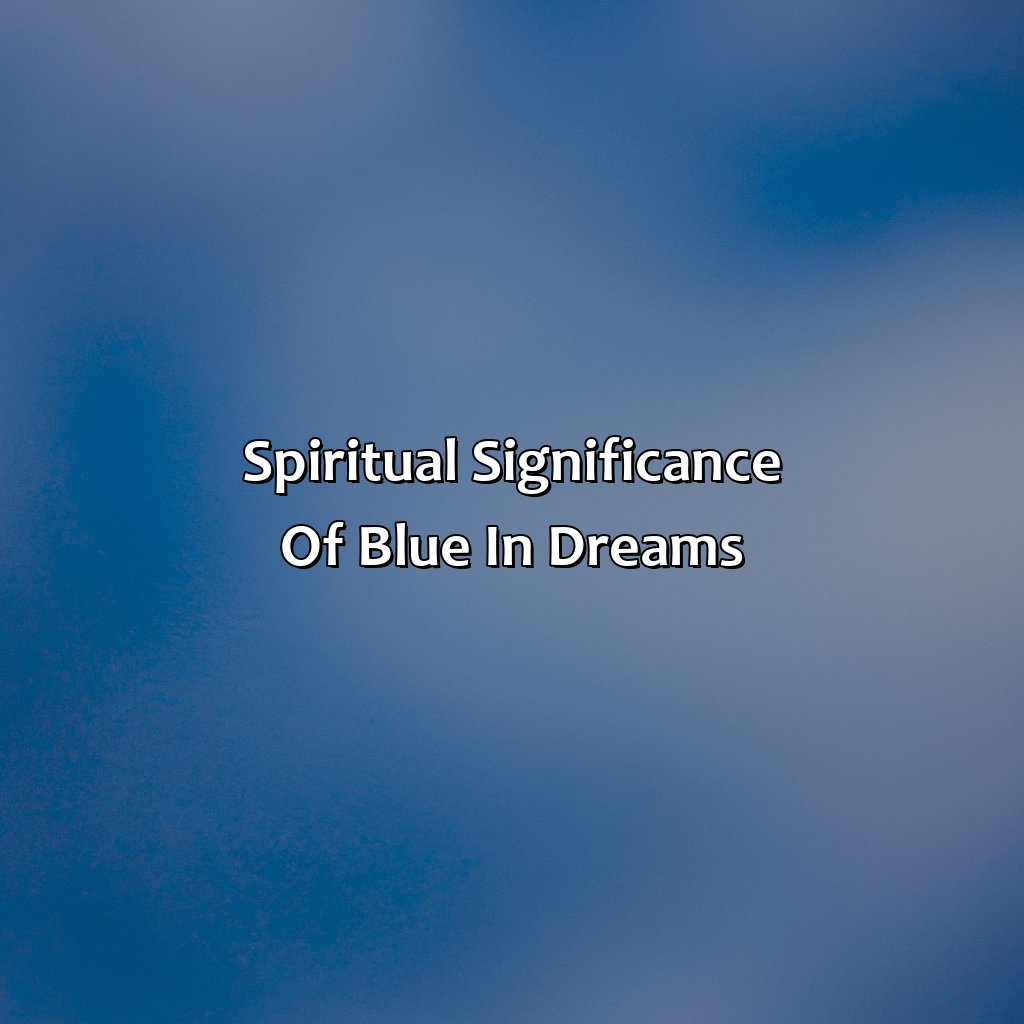 Spiritual Significance Of Blue In Dreams  - What Does The Color Blue Mean In A Dream, 