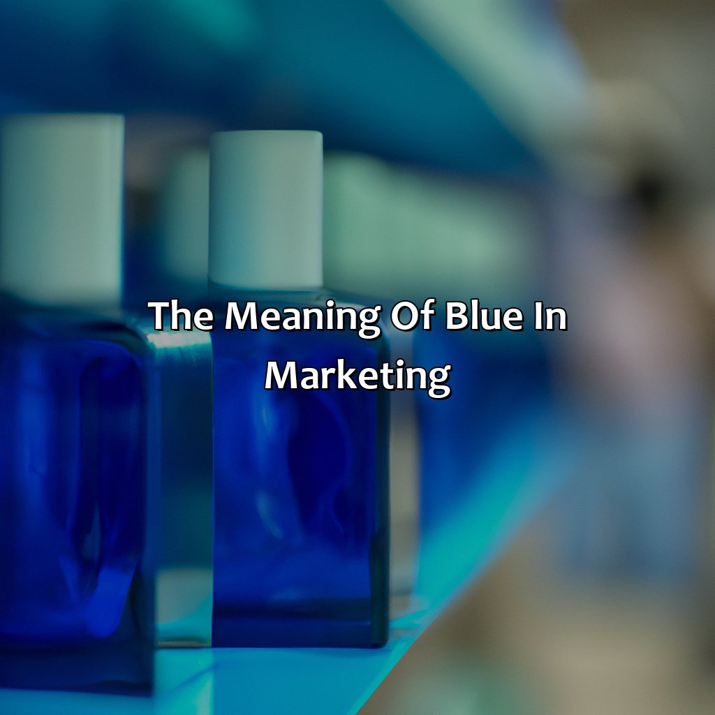 The Meaning Of Blue In Marketing  - What Does The Color Blue Mean In Marketing, 