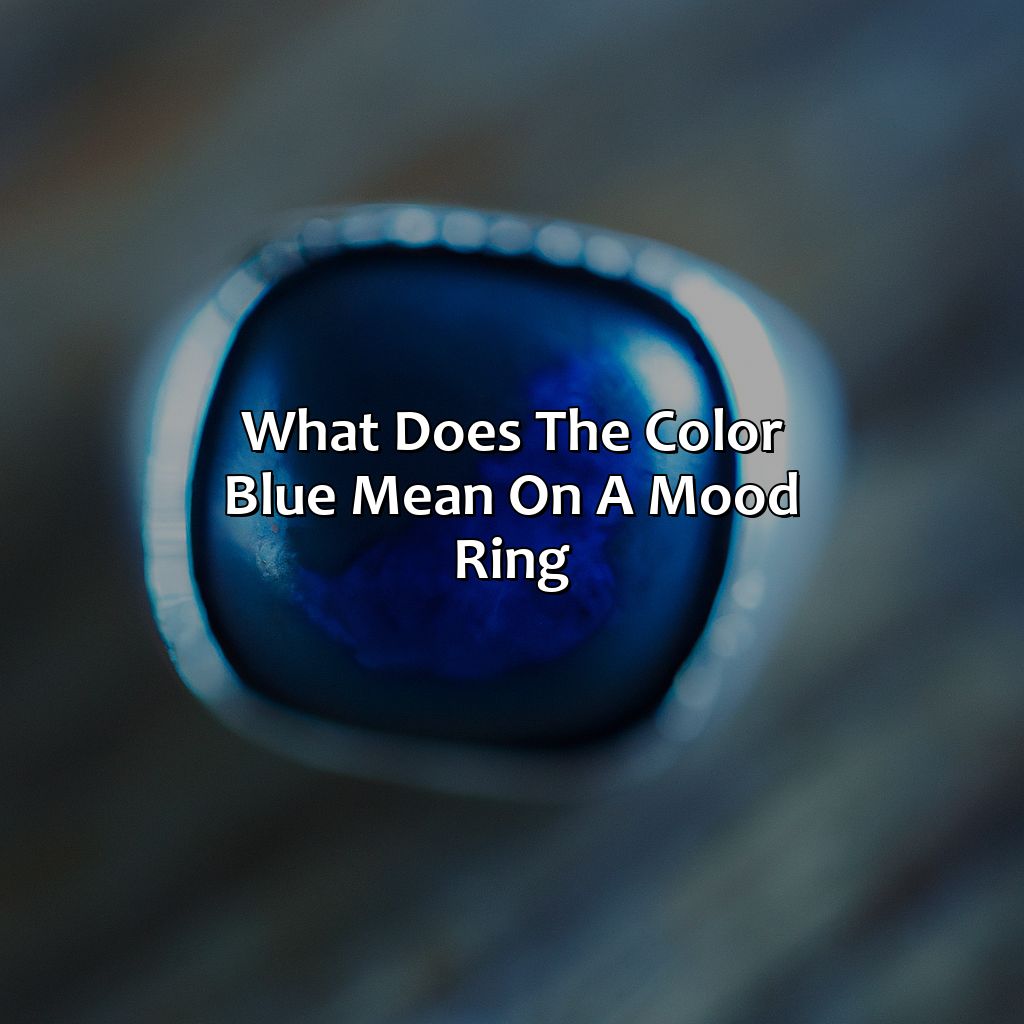 What Does The Color Blue Mean On A Mood Ring?  - What Does The Color Blue Mean On A Mood Ring, 