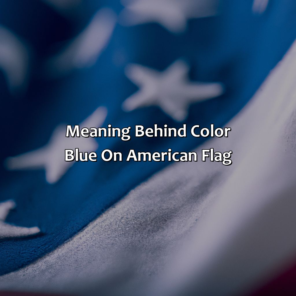 Meaning Behind Color Blue On American Flag  - What Does The Color Blue Mean On The American Flag, 