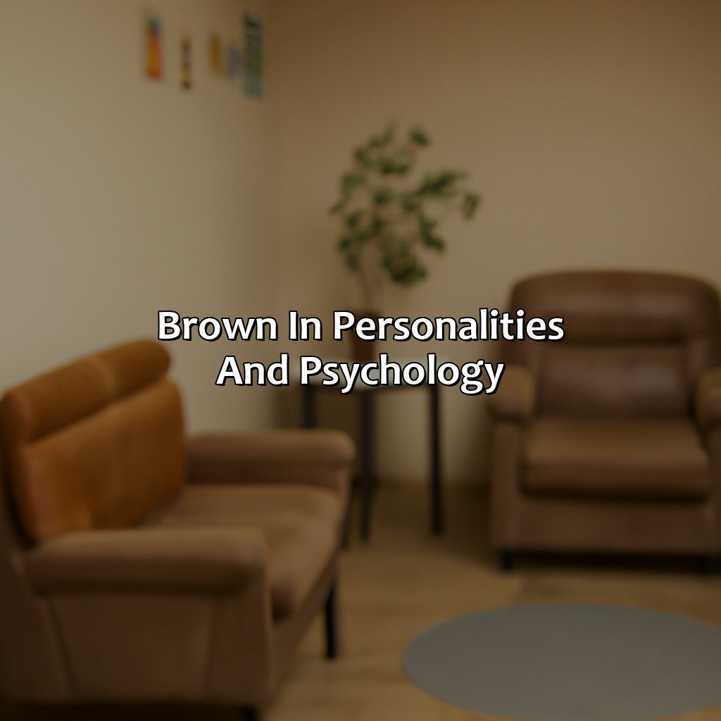 Brown In Personalities And Psychology  - What Does The Color Brown Mean, 