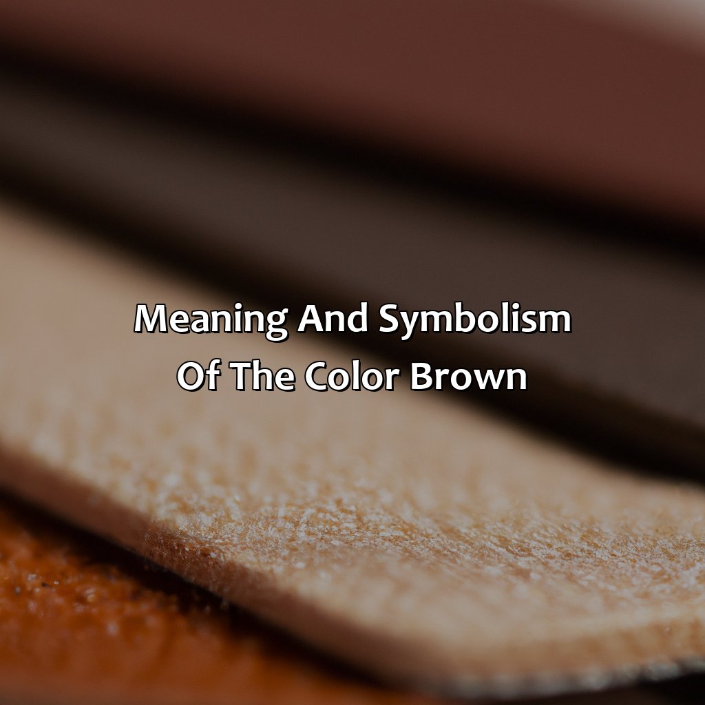 Meaning And Symbolism Of The Color Brown  - What Does The Color Brown Mean, 