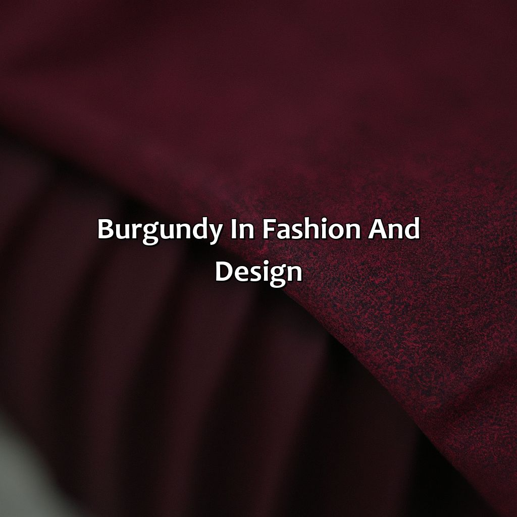 Burgundy In Fashion And Design  - What Does The Color Burgundy Represent, 