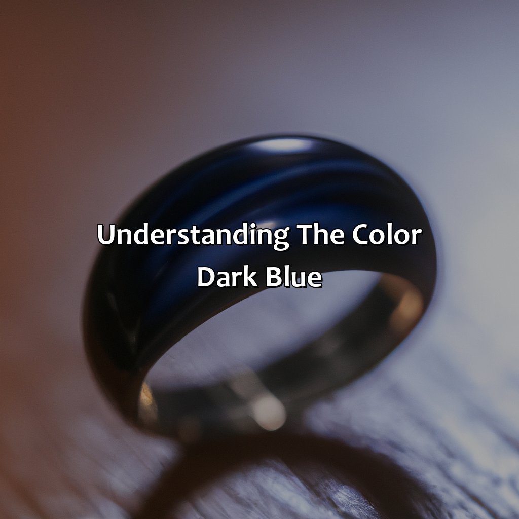 Understanding The Color Dark Blue  - What Does The Color Dark Blue Mean On A Mood Ring, 