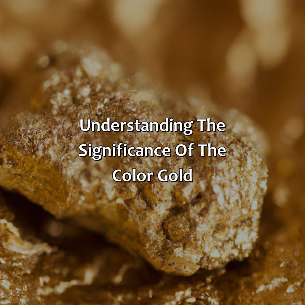 Understanding The Significance Of The Color Gold  - What Does The Color Gold Mean, 