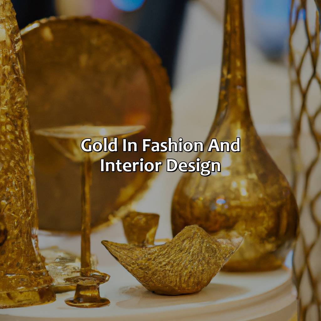 Gold In Fashion And Interior Design  - What Does The Color Gold Mean, 