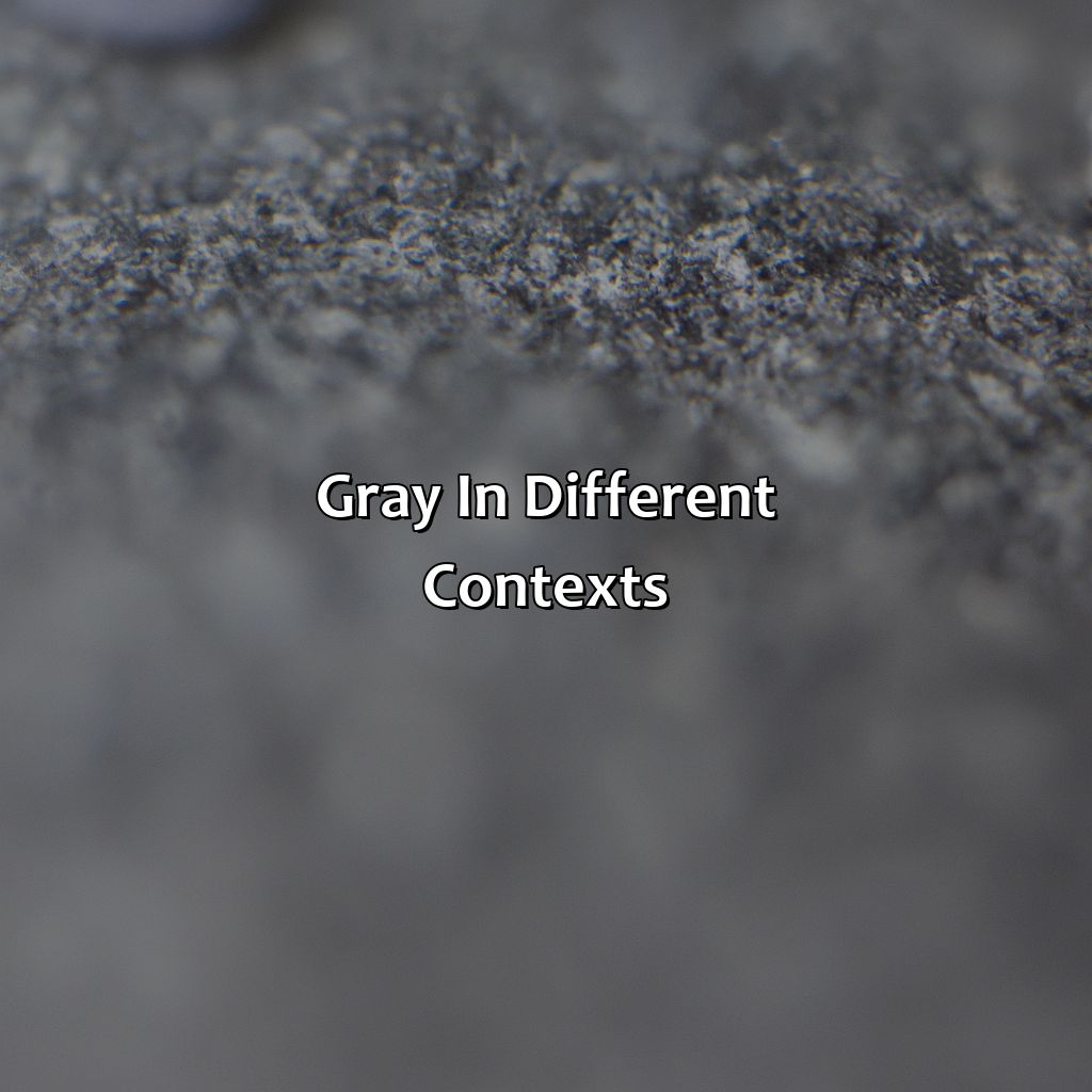 Gray In Different Contexts  - What Does The Color Gray Mean, 