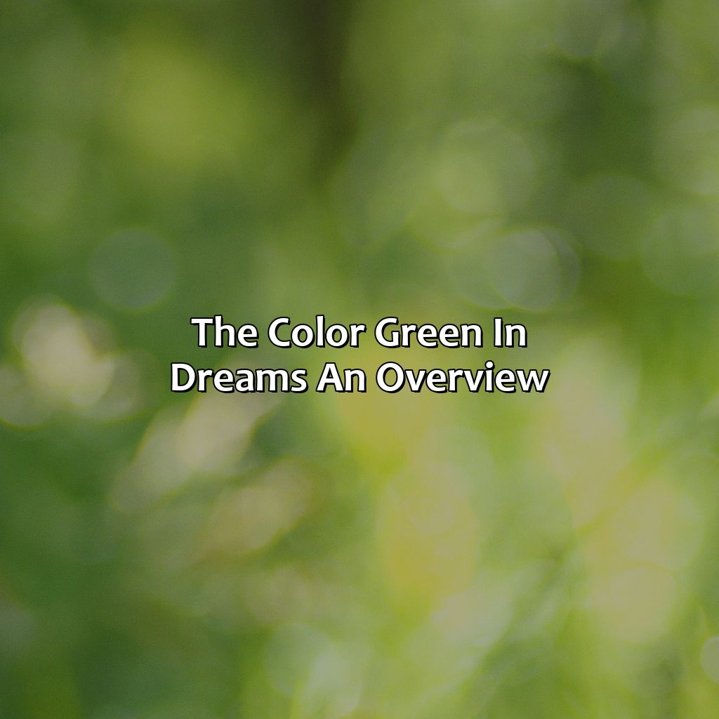 The Color Green In Dreams: An Overview  - What Does The Color Green Mean In A Dream, 