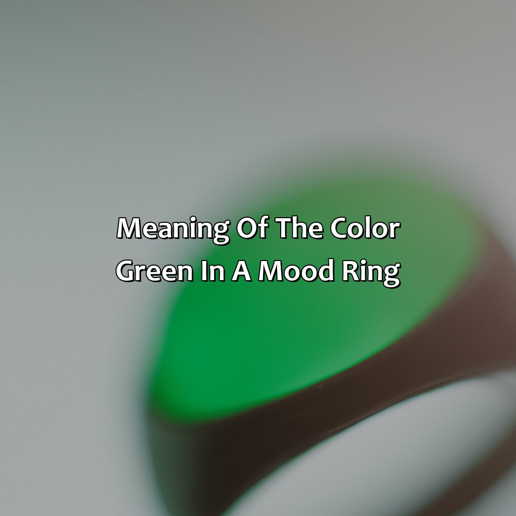 Meaning Of The Color Green In A Mood Ring  - What Does The Color Green Mean In A Mood Ring, 