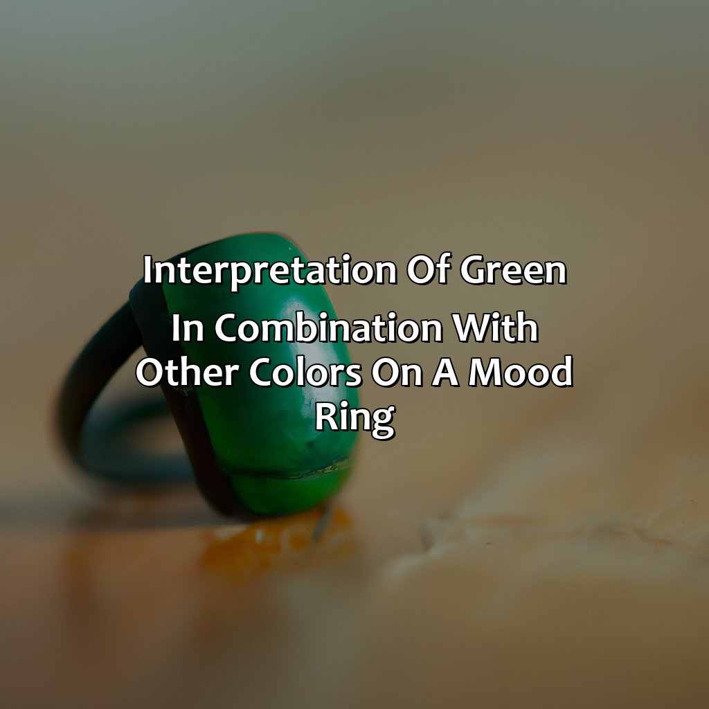 Interpretation Of Green In Combination With Other Colors On A Mood Ring  - What Does The Color Green Mean In A Mood Ring, 