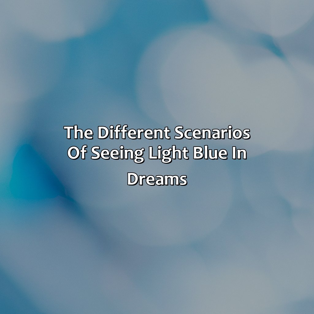 The Different Scenarios Of Seeing Light Blue In Dreams  - What Does The Color Light Blue Mean In A Dream, 