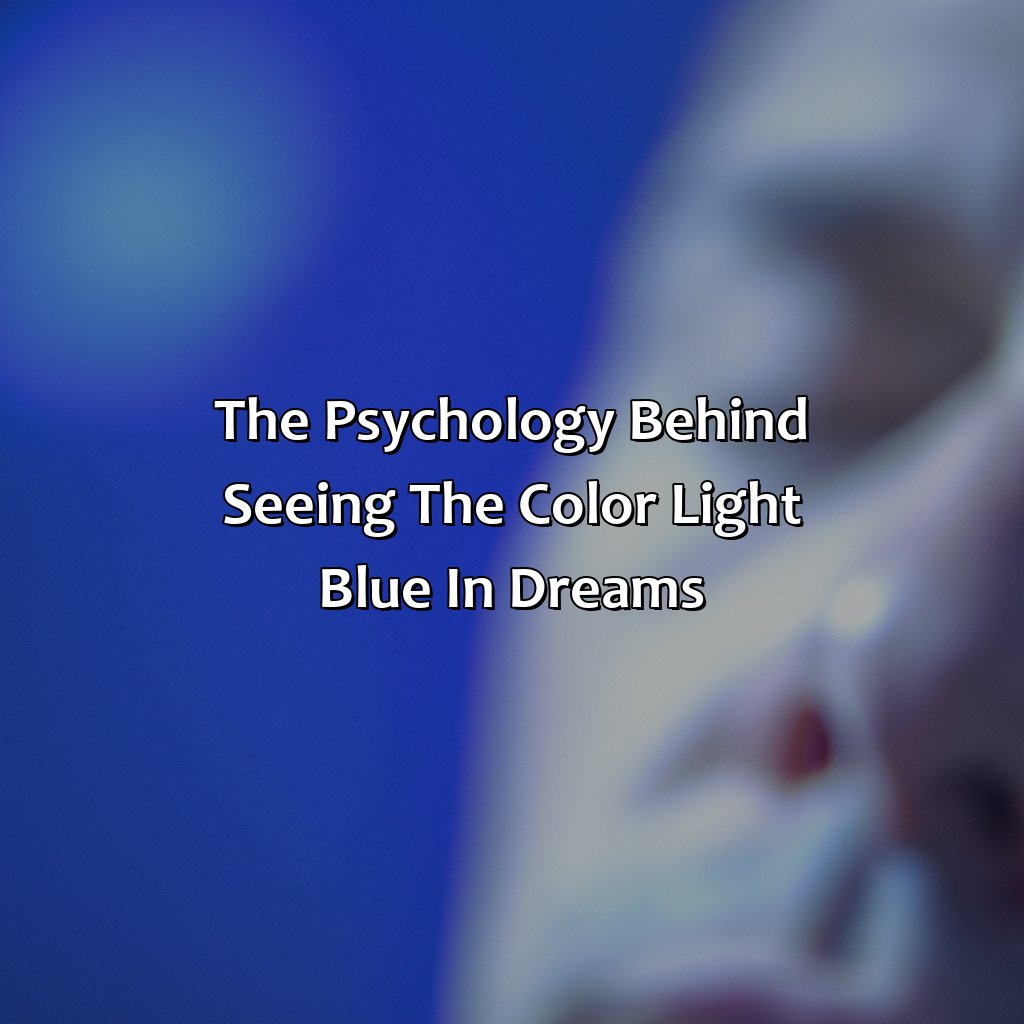 The Psychology Behind Seeing The Color Light Blue In Dreams  - What Does The Color Light Blue Mean In A Dream, 
