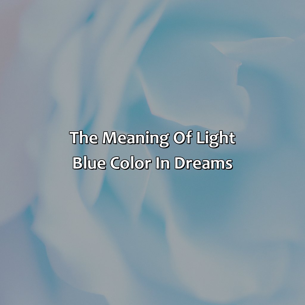 The Meaning Of Light Blue Color In Dreams  - What Does The Color Light Blue Mean In A Dream, 