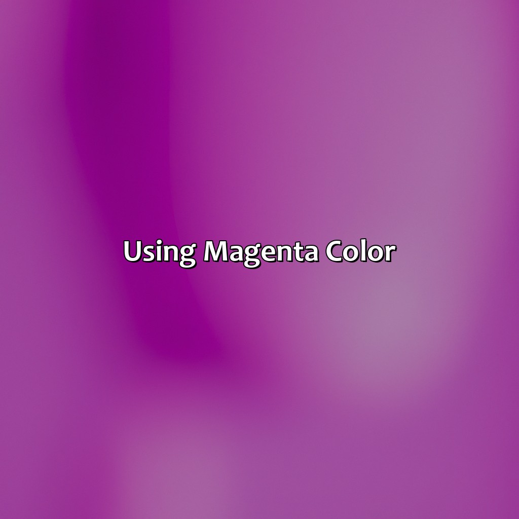 Using Magenta Color  - What Does The Color Magenta Mean, 