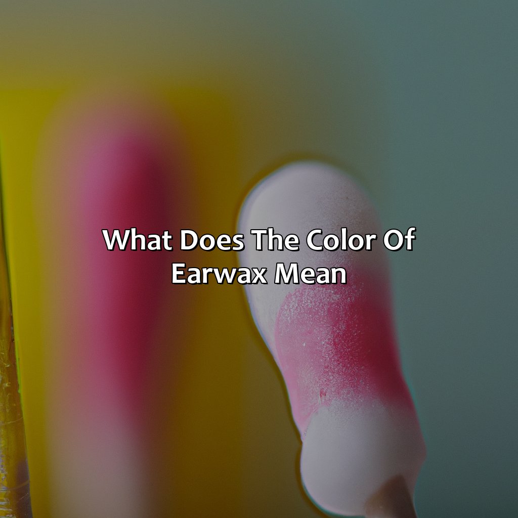 What Does The Color Of Earwax Mean - colorscombo.com
