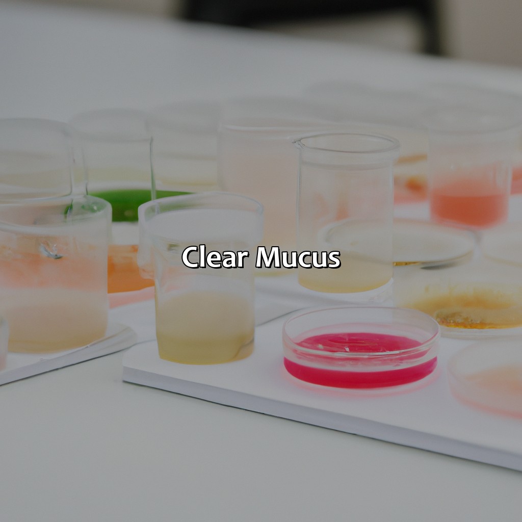 Clear Mucus  - What Does The Color Of My Mucus Mean, 