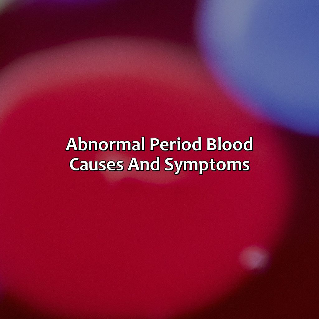 Abnormal Period Blood: Causes And Symptoms  - What Does The Color Of My Period Blood Mean, 