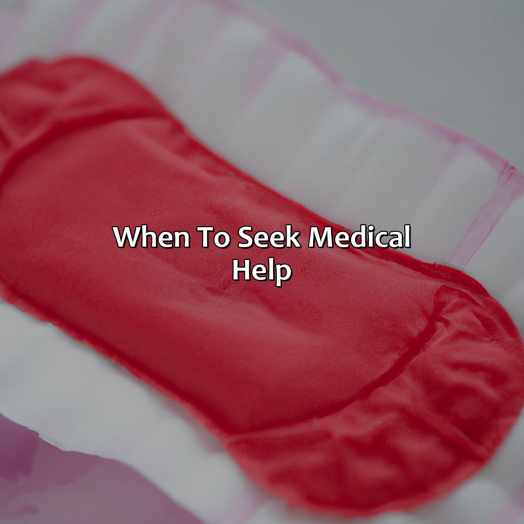 When To Seek Medical Help  - What Does The Color Of My Period Blood Mean, 