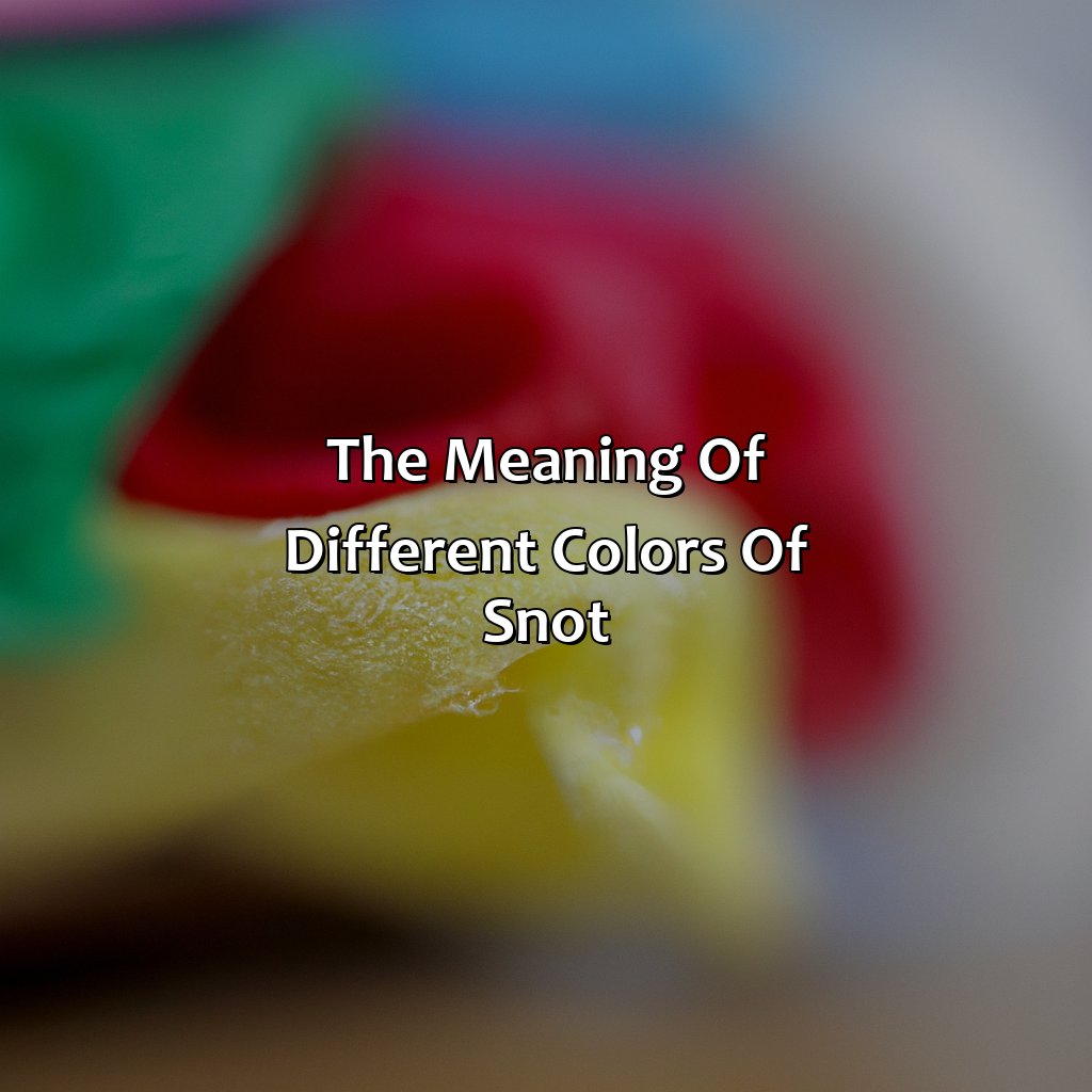 The Meaning Of Different Colors Of Snot  - What Does The Color Of Snot Mean, 