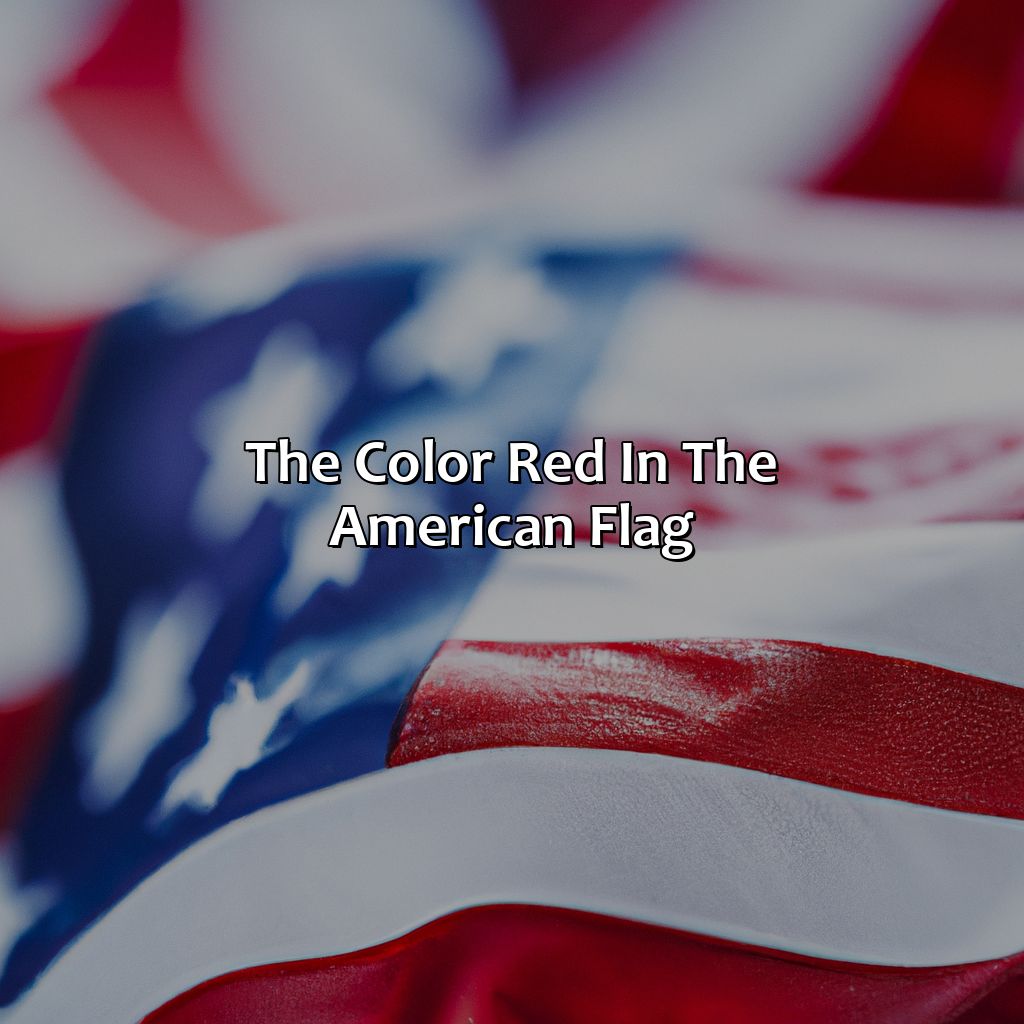 The Color Red In The American Flag  - What Does The Color Of The American Flag Mean, 