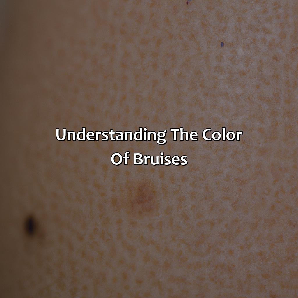 Understanding The Color Of Bruises  - What Does The Color Of The Bruises Mean, 