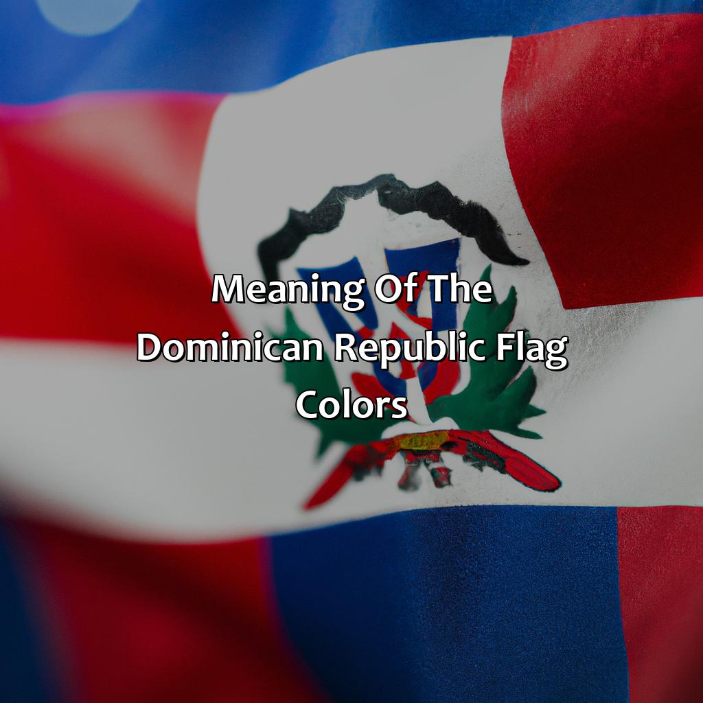 Meaning Of The Dominican Republic Flag Colors  - What Does The Color Of The Dominican Republic Flag Mean, 