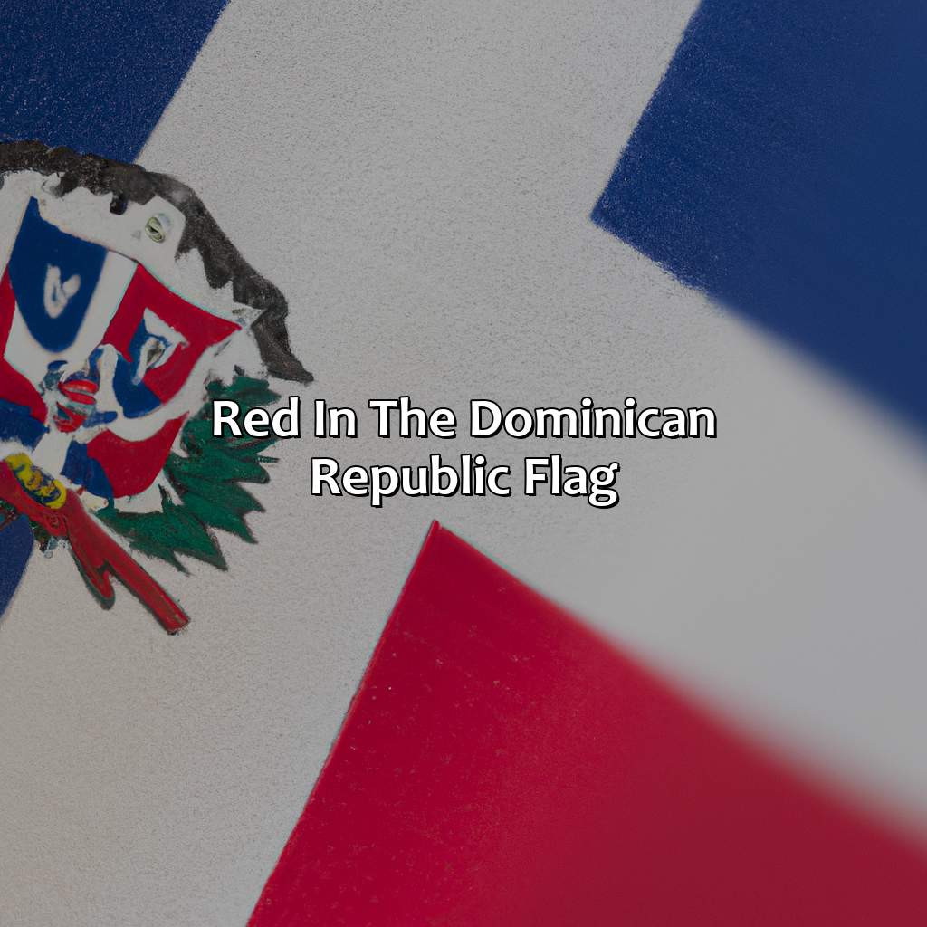 Red In The Dominican Republic Flag  - What Does The Color Of The Dominican Republic Flag Mean, 