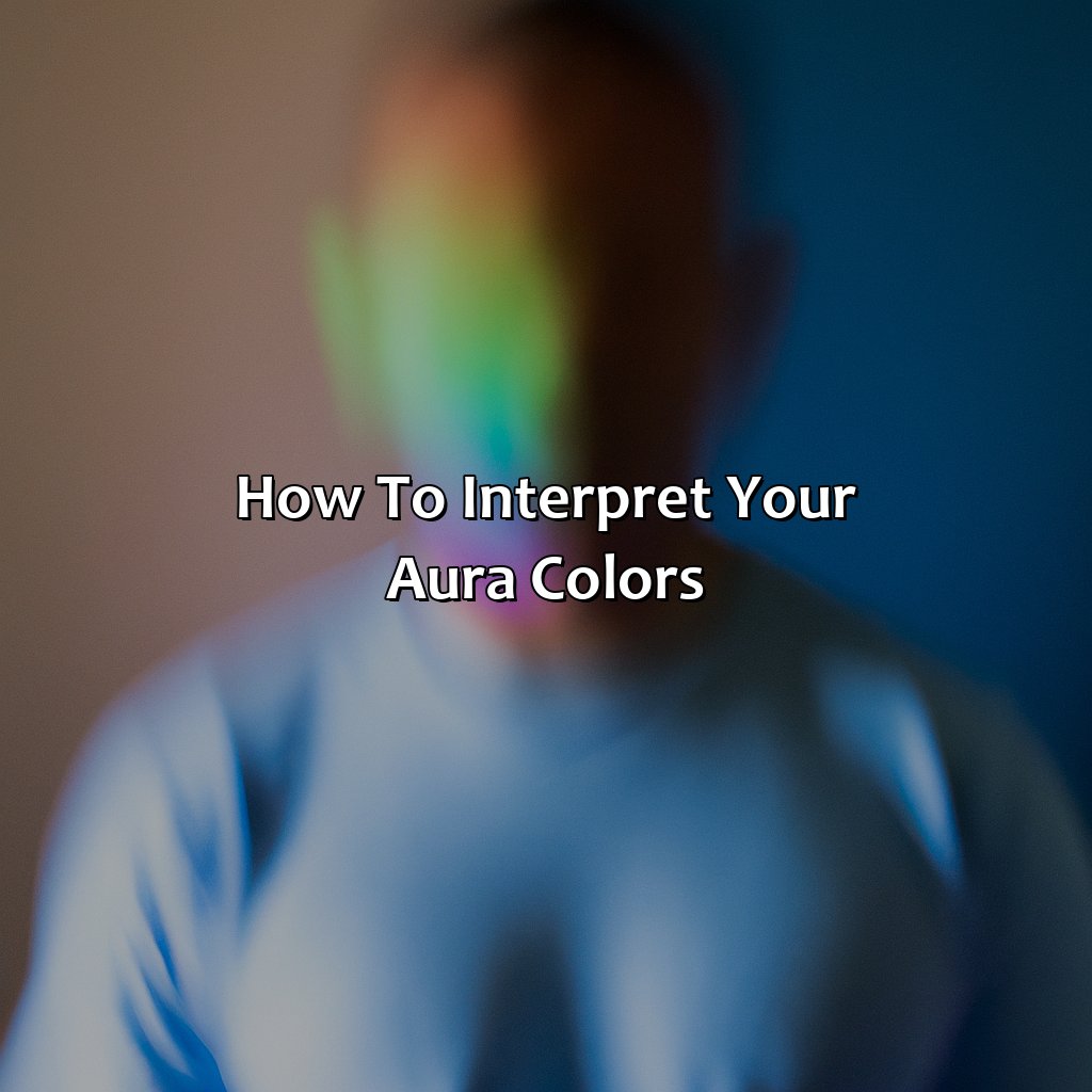 How To Interpret Your Aura Colors  - What Does The Color Of Your Aura Mean, 