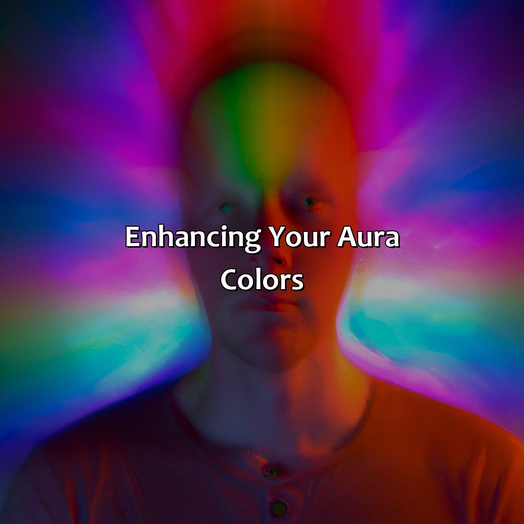 Enhancing Your Aura Colors  - What Does The Color Of Your Aura Mean, 
