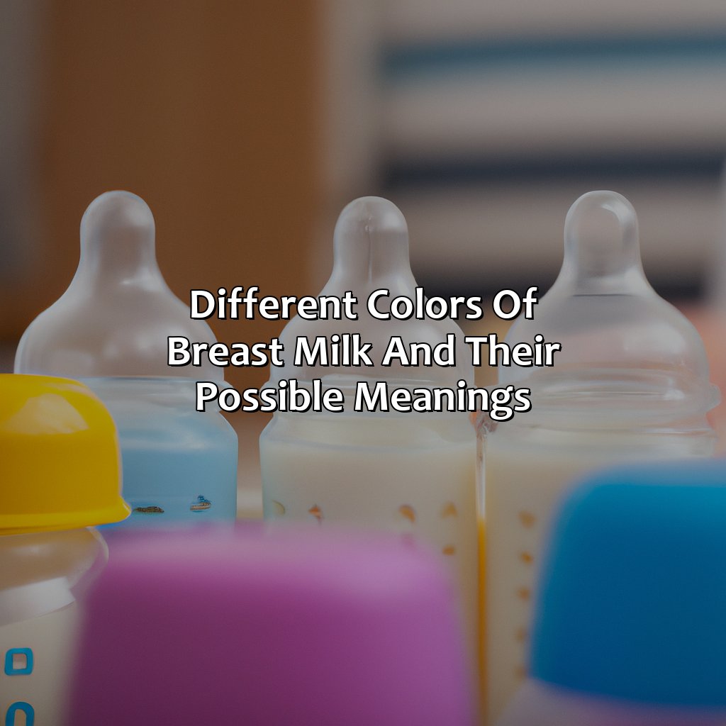 Different Colors Of Breast Milk And Their Possible Meanings - What Does The Color Of Your Breast Milk Mean, 