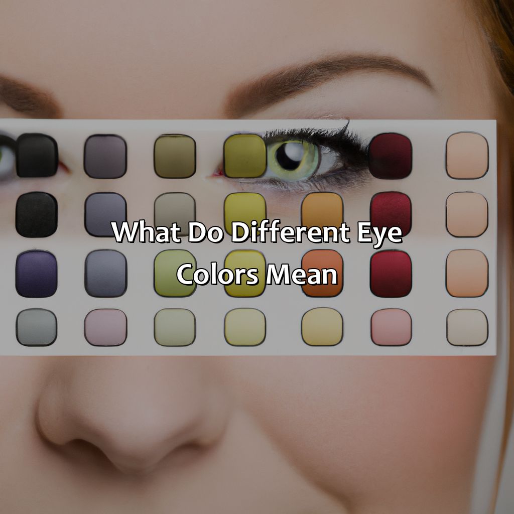 What Do Different Eye Colors Mean - What Does The Color Of Your Eyes Mean, 