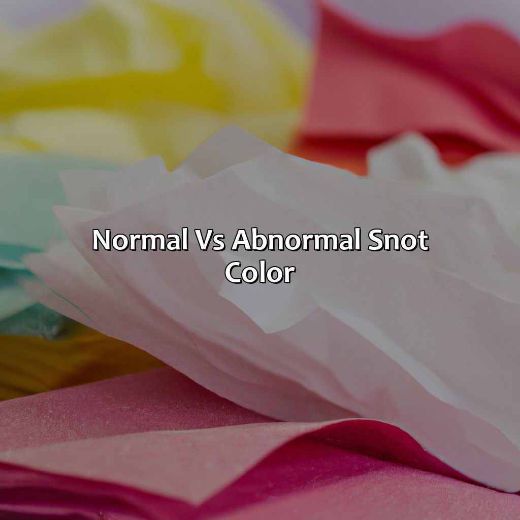 Normal Vs. Abnormal Snot Color  - What Does The Color Of Your Snot Mean, 