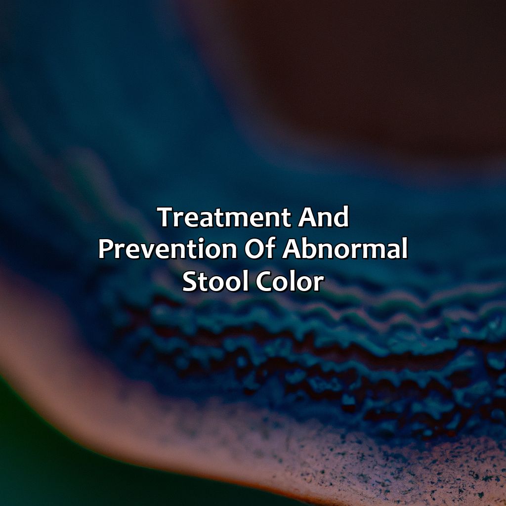 Treatment And Prevention Of Abnormal Stool Color  - What Does The Color Of Your Stools Mean, 