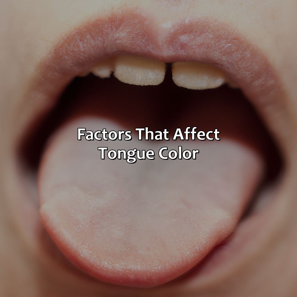 Factors That Affect Tongue Color  - What Does The Color Of Your Tongue Mean, 