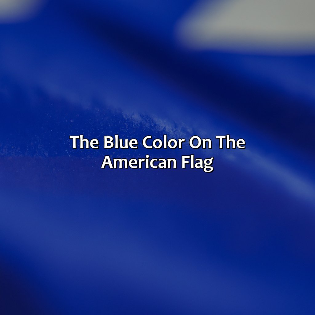 The Blue Color On The American Flag  - What Does The Color On The American Flag Mean, 