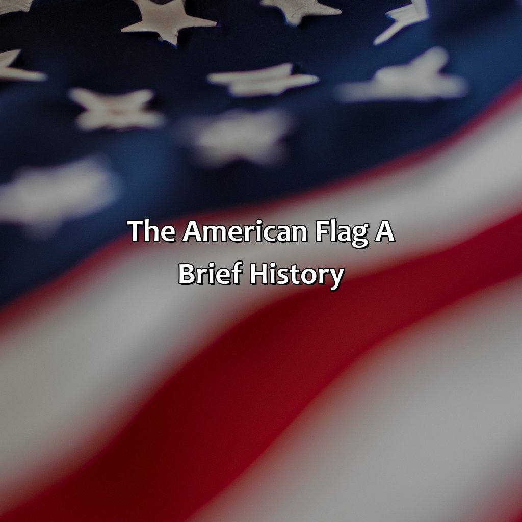 The American Flag: A Brief History  - What Does The Color On The American Flag Mean, 