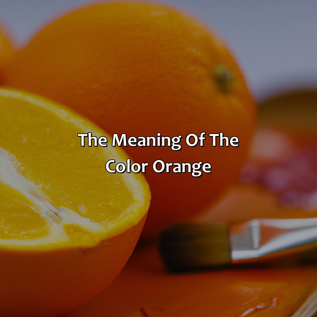 The Meaning Of The Color Orange  - What Does The Color Orange Mean, 