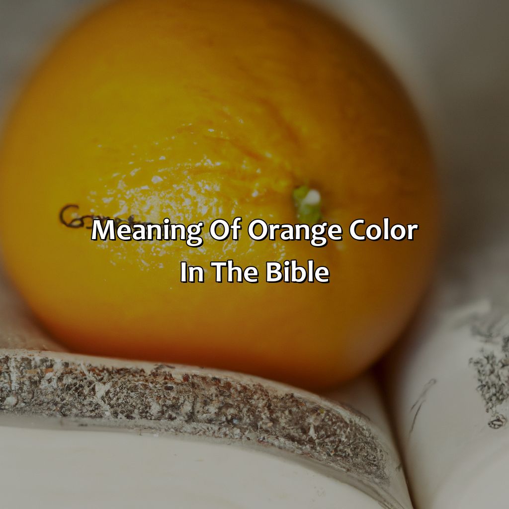 Meaning Of Orange Color In The Bible  - What Does The Color Orange Mean Biblically, 