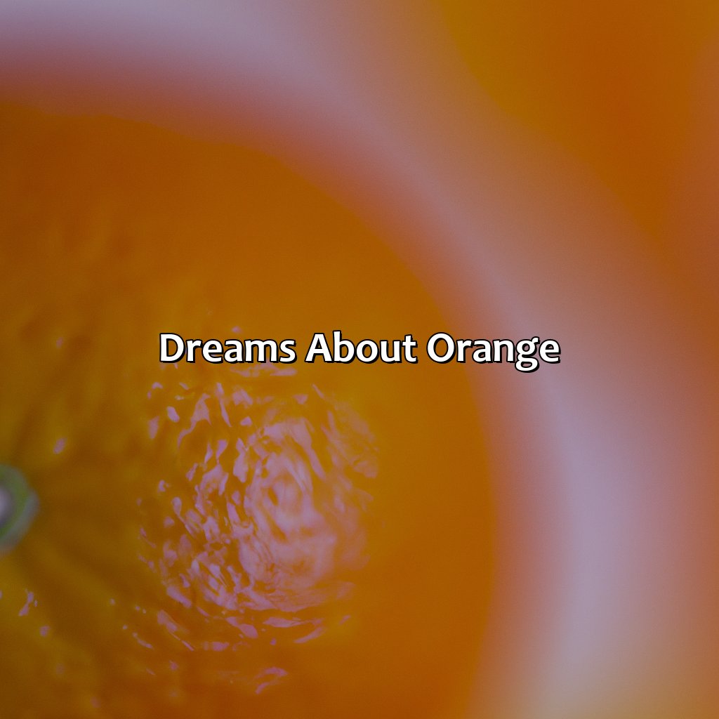 Dreams About Orange  - What Does The Color Orange Mean In A Dream, 